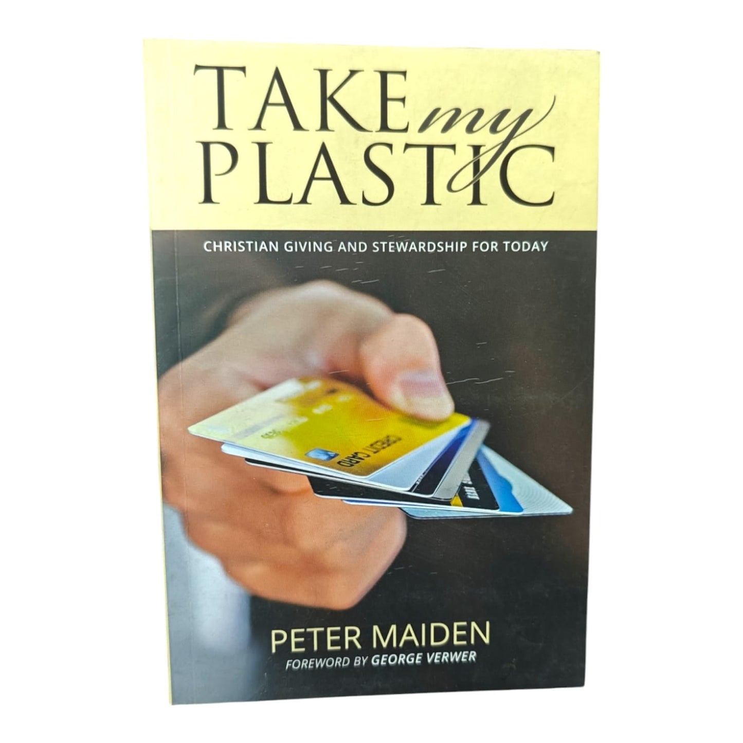 Take My Plastic by George Verwer | Christian Giving and Stewardship for Today | English Christian Book