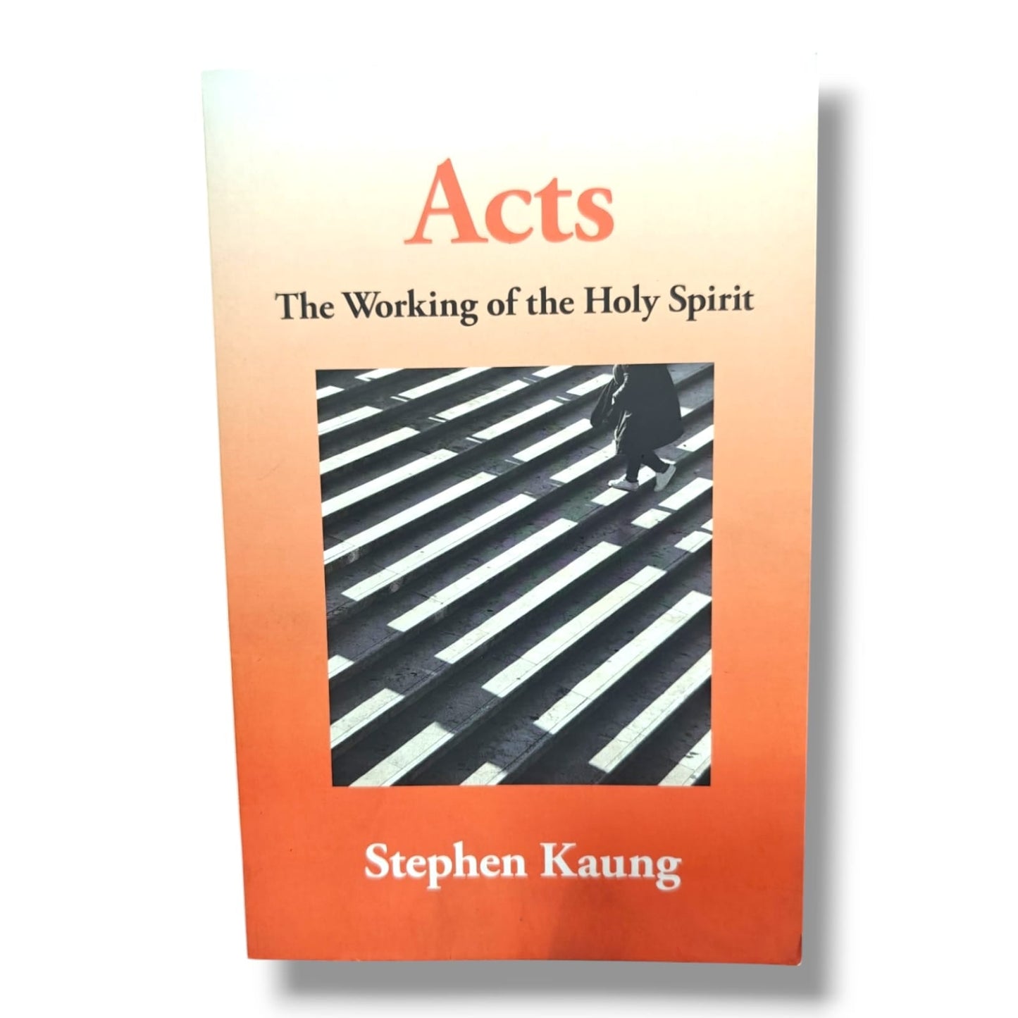 Christian Bible Study Book by Stephen Kaung | Christian Bible Study Book – Acts: The Working of the Holy Spirit | English Christian Book