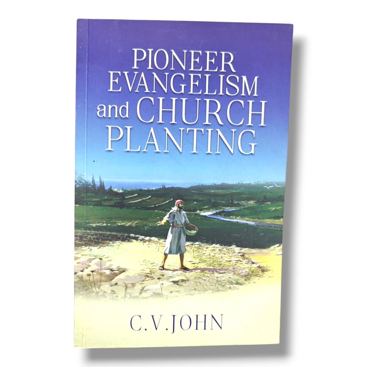 Pioneer Evangelism and Church Planting by C.V. John | Biblical Evangelism, Mission Work, Church Growth & Ministry Training | English Christian Book