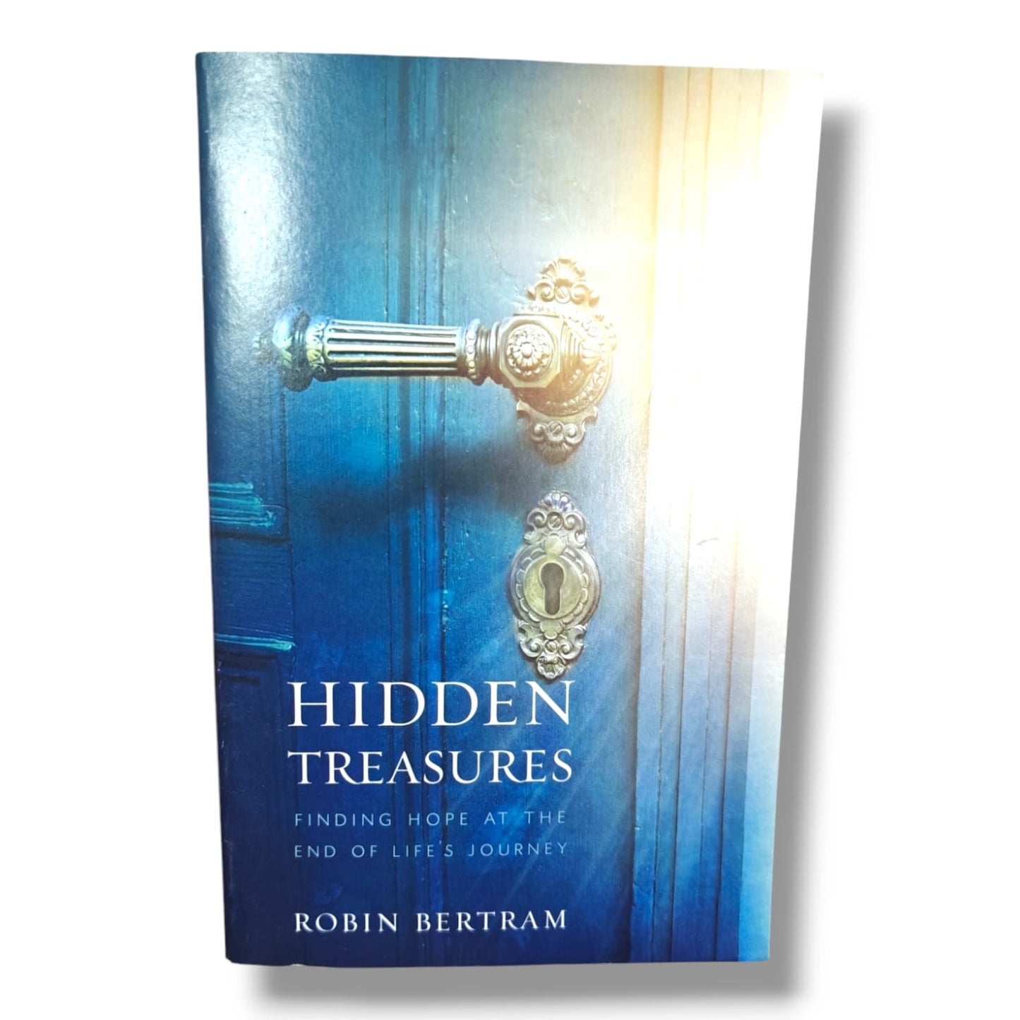 Hidden Treasures: Finding Hope at the End of Life's Journey by Robin Bertram | Faith, Hope, Encouragement & Spiritual Inspiration | English