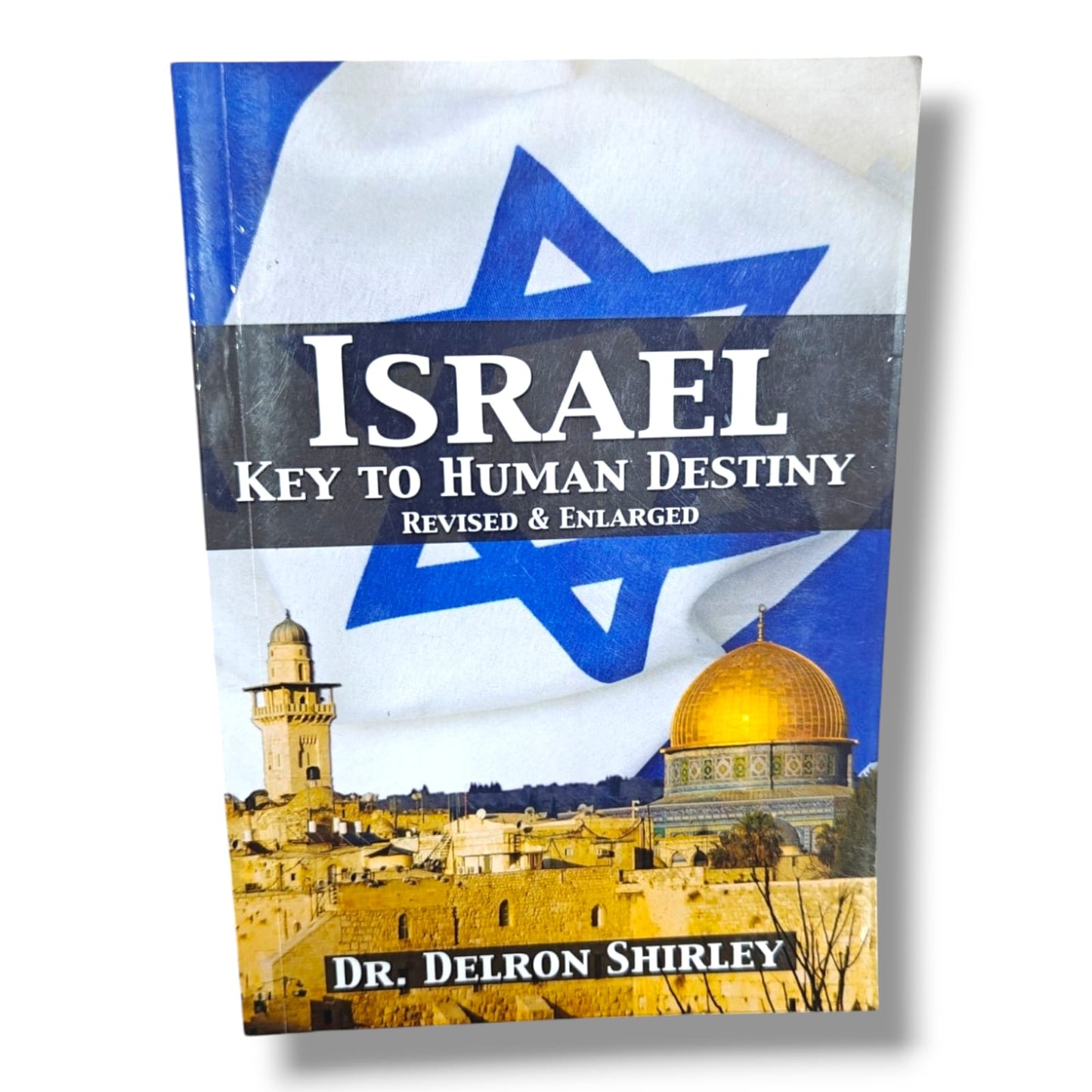 Israel Key to Human Destiny by Dr. Delron Shirley | Revised & Enlarged Edition | English Christian Book