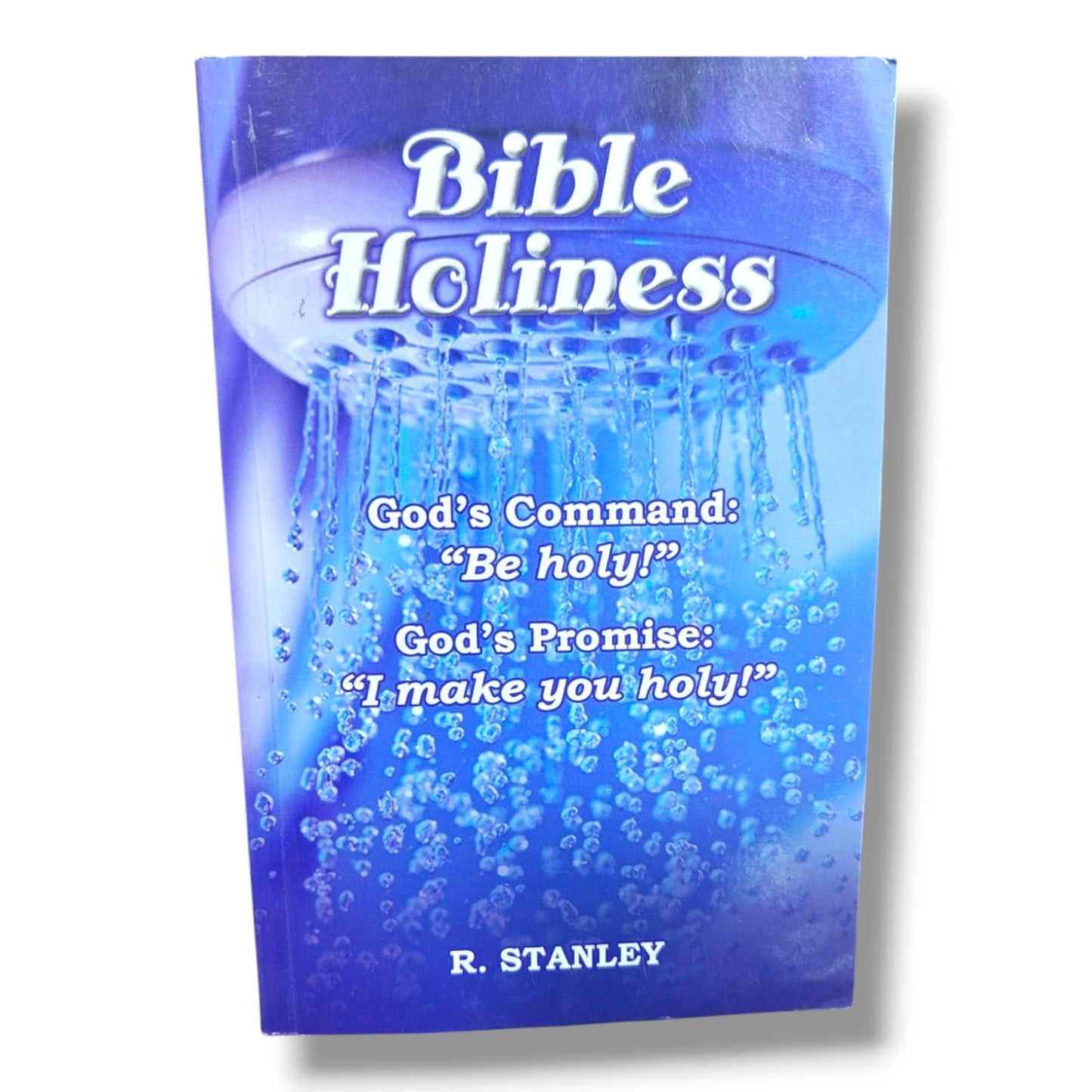 Bible Holiness by R. Stanley | God's Command Be Holy, God's Promise I Make You Holy – Sanctification & Christian Living Book