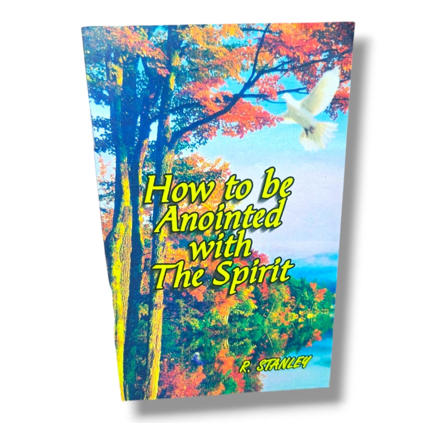 How to Be Anointed with the Spirit by R. Stanley | Holy Spirit, Bible Study & Spiritual Growth Book