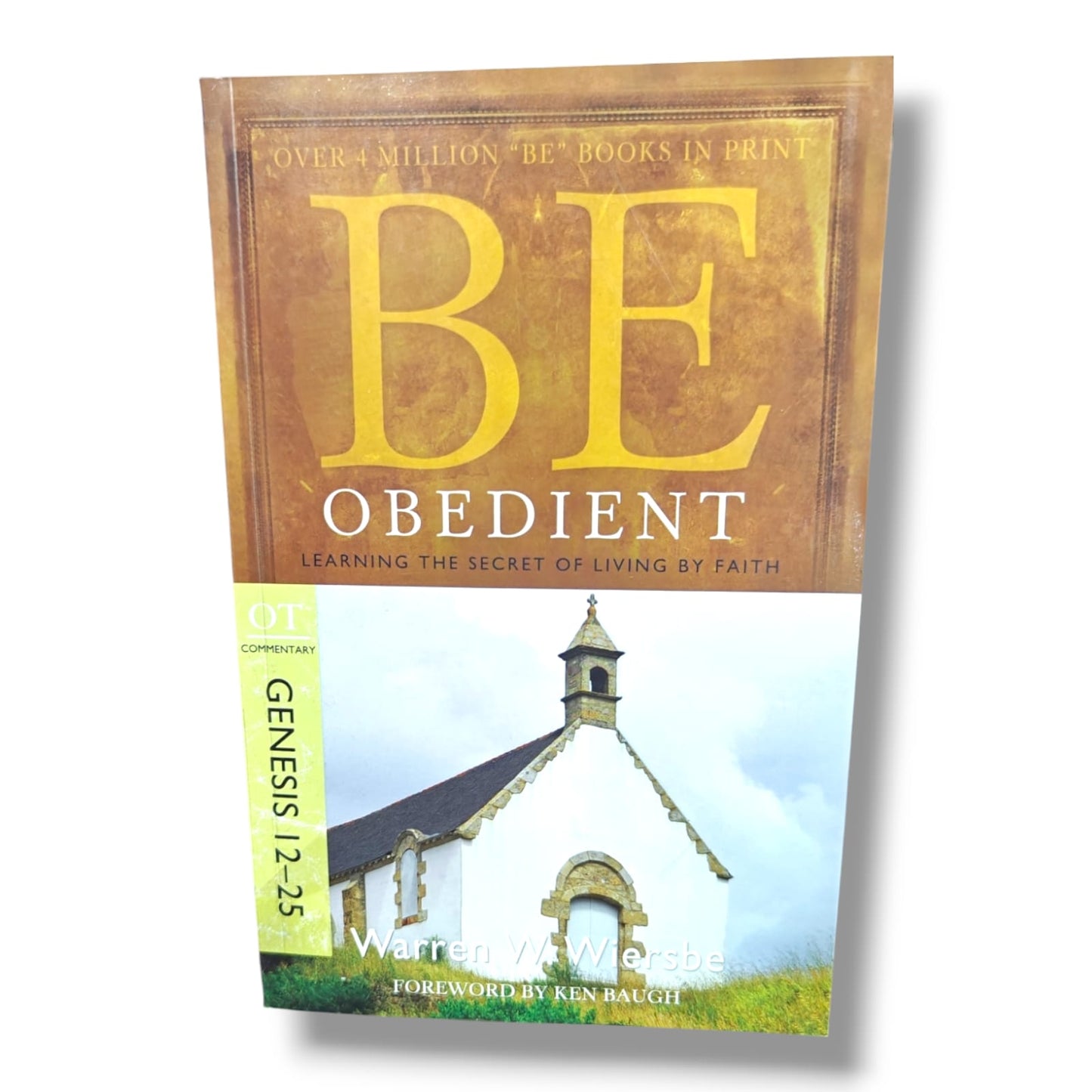Be Obedient (Genesis 12–25): Learning the Secret of Living | BE Commentary Series | English Christian Book