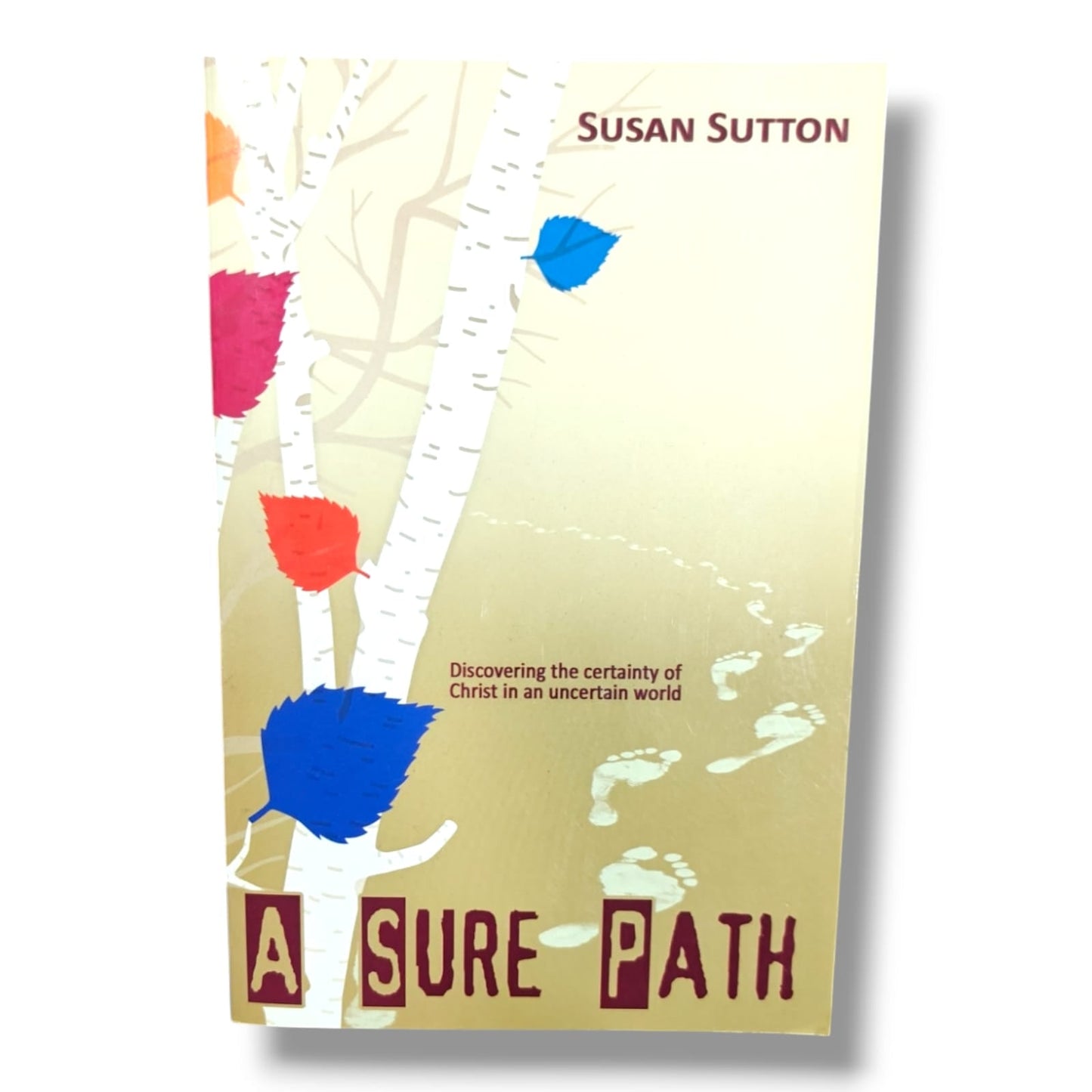 A Sure Path: Discovering the Certainty of Christ in an Uncertain World by Susan Sutton | Christian Devotional & Faith Book | English Christian Book