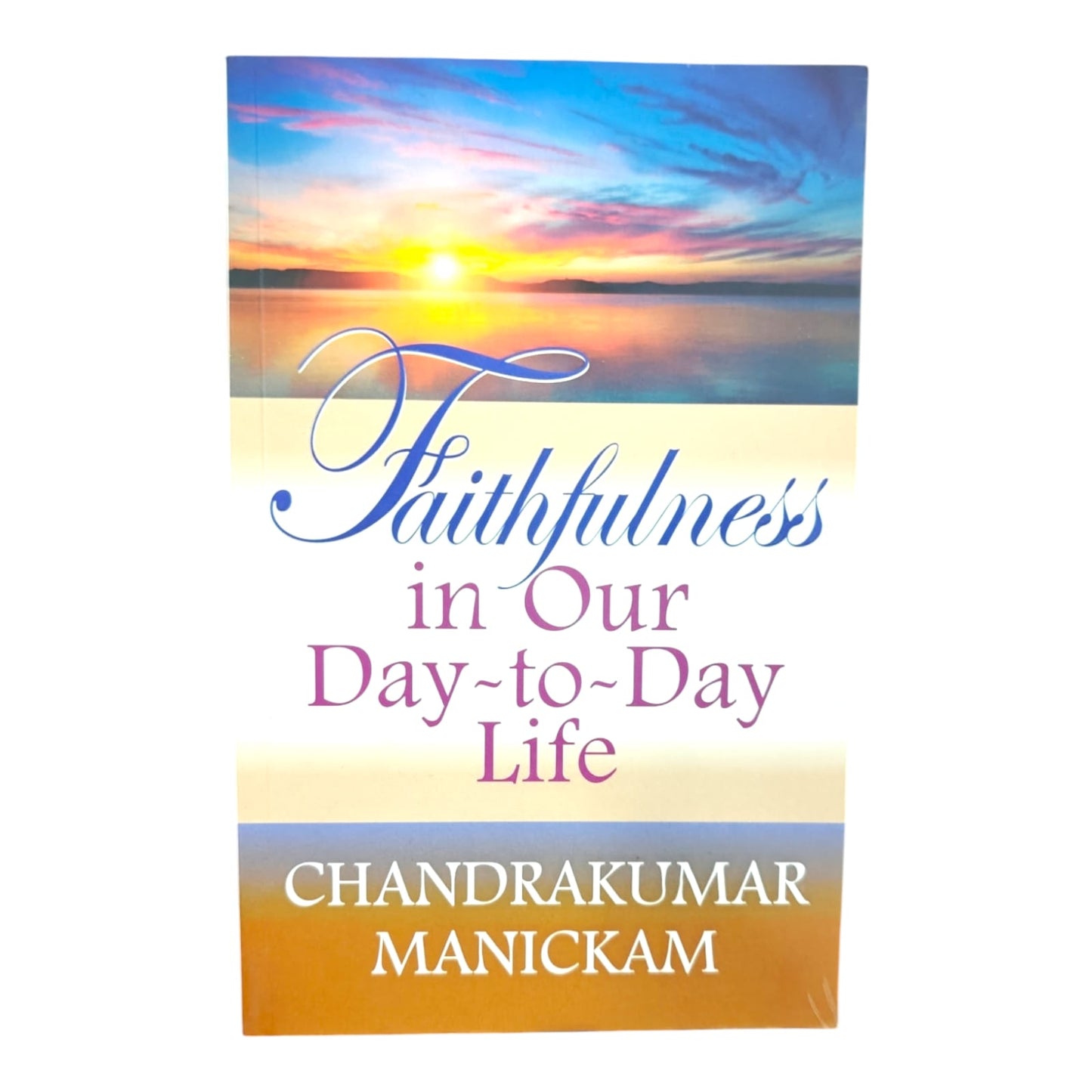 Faithfulness in Our Day-to-Day Life by Chandrakumar Manickam | Christian Living & Spiritual Growth Book | English Christian Book