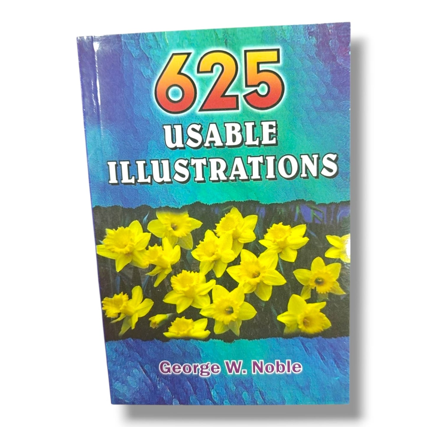 625 Usable Illustrations | George W. Noble | English Christian Book