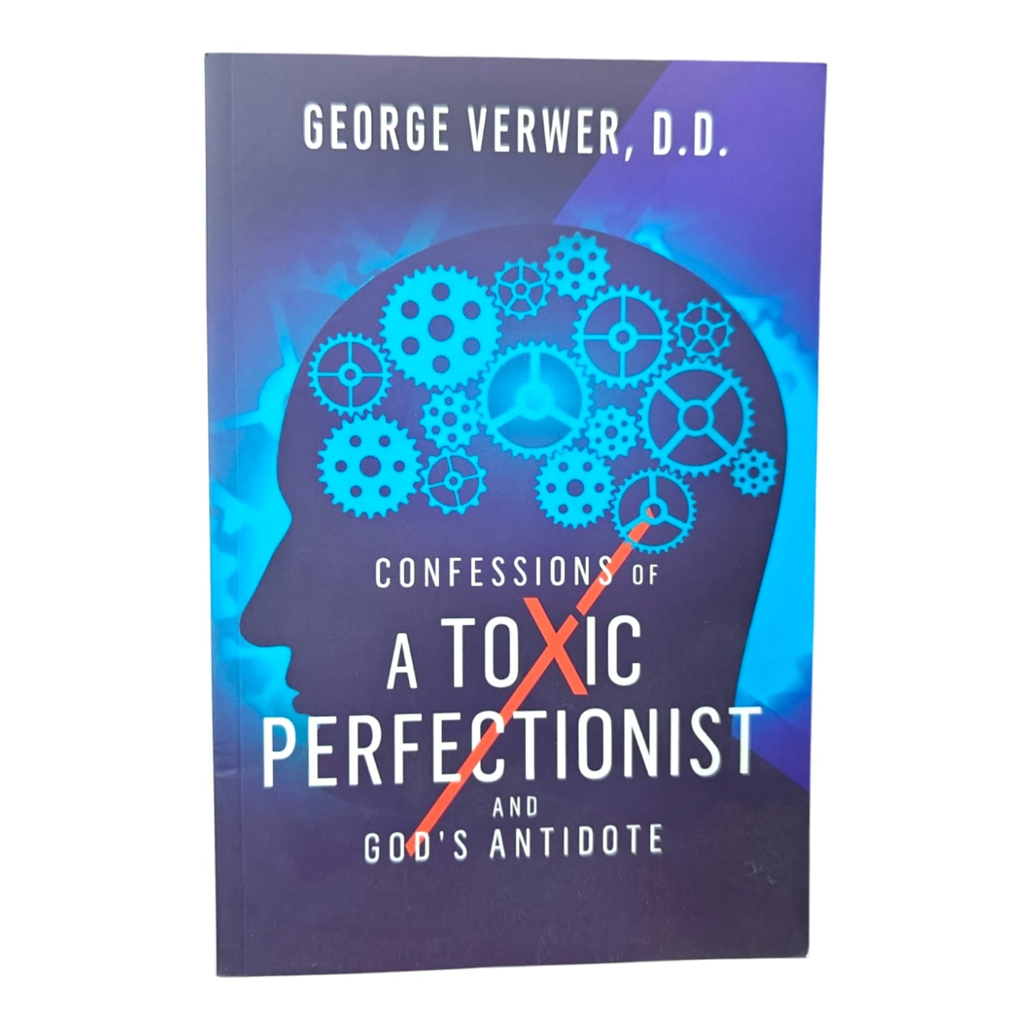 Confessions of a Toxic Perfectionist and God's Antidote by George Verwer, D.D. | Christian Living & Spiritual Growth Book | English Christian Book
