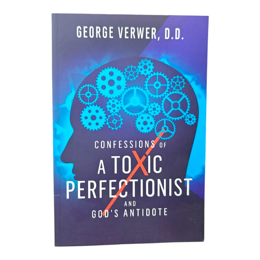 Confessions of a Toxic Perfectionist and God's Antidote by George Verwer, D.D. | Christian Living & Spiritual Growth Book | English Christian Book