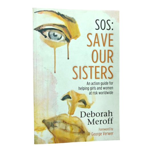 Save Our Sisters by Deborah Meroff | An Action Guide for Helping Girls and Women at Risk Worldwide | English Christian Book
