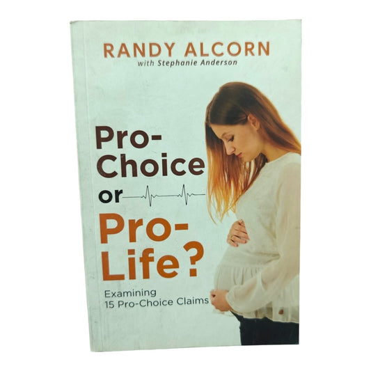 Pro-Choice or Pro-Life? Examining 15 Pro-Choice Claims by Randy Alcorn | Christian Apologetics Book | English Christian Book