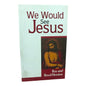 We Would See Jesus by Roy and Revel Hession | We Would See Jesus – Christian Inspirational Book | English Christian Book