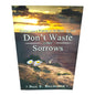 Don't Waste Your Sorrows by Paul E. Billheimer | Finding God's Purpose in the Midst of Pain | English Christian Book