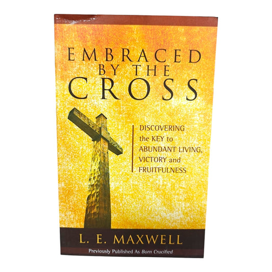 Embraced by the Cross: Discovering the Key to Abundant Li | Christian Bible Book | English Christian Book