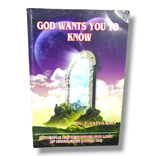 God Wants You to Know by Dr. T. Satya Rao | My People Are Destroyed for Lack of Knowledge (Hosea 4:6) | English Christian Book