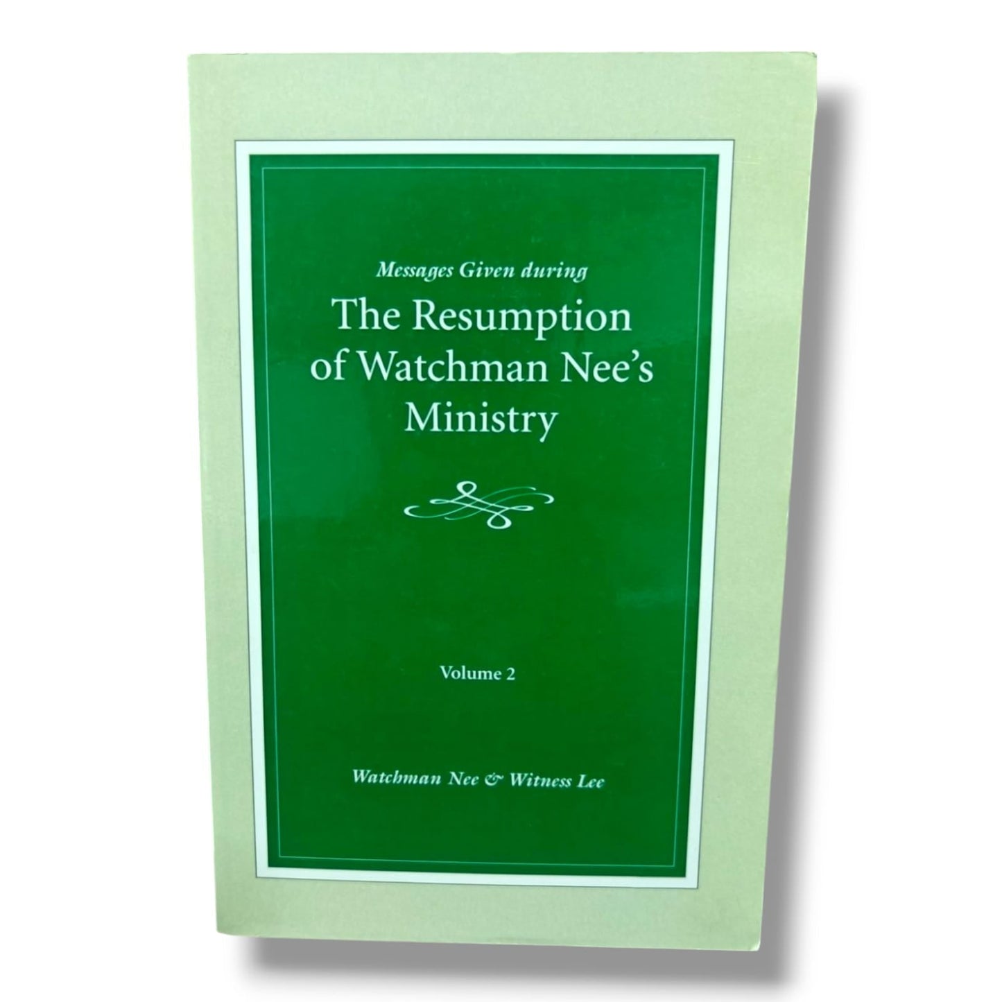 Messages Given During the Resumption of Watchman Nee's Ministry Volume 2 | Biblical Teaching, Church Ministry & Spiritual Growth | English