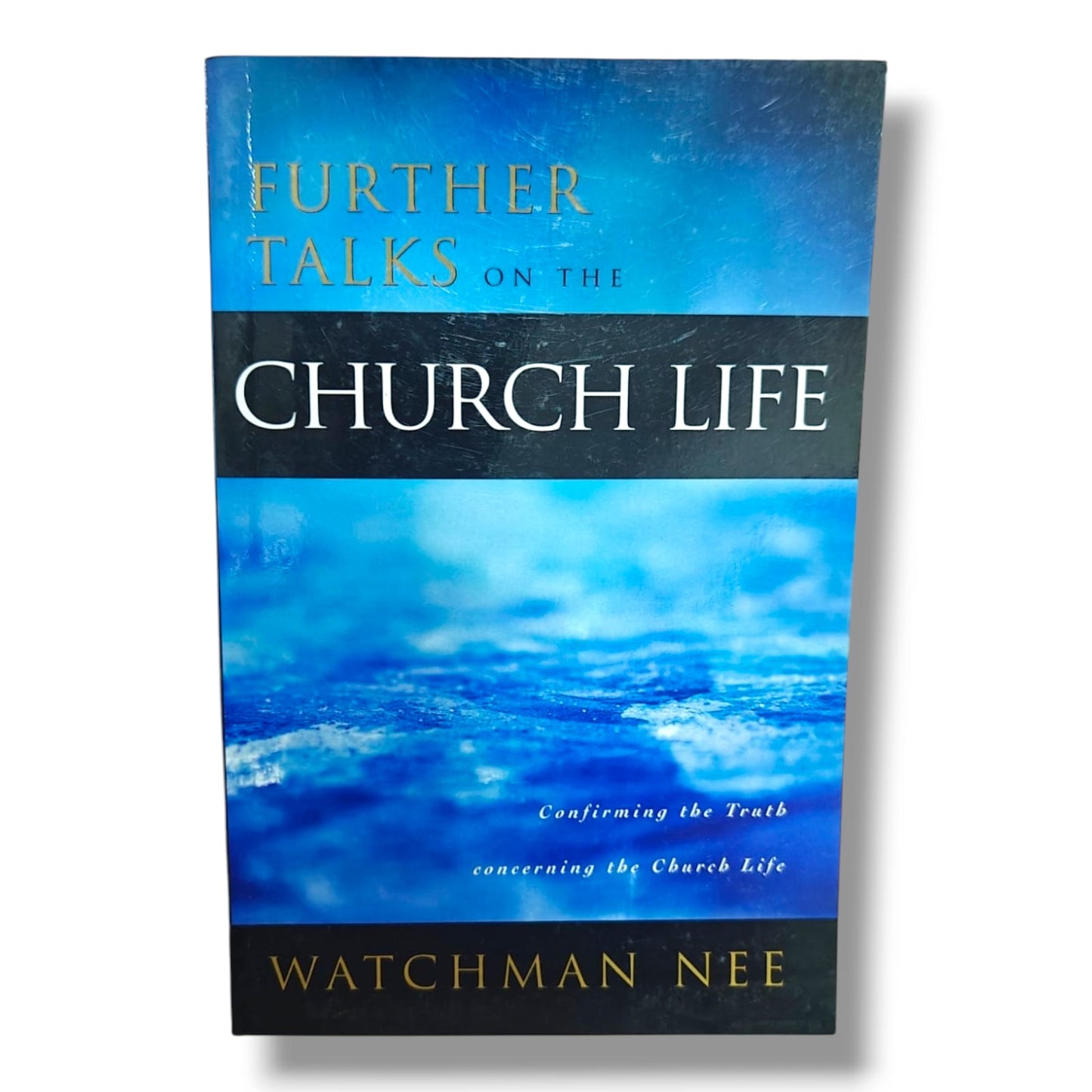 Further Talks on the Church Life by Watchman Nee | Confirming the Truth Concerning the Church Life | English Christian Book