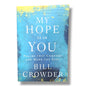 My Hope Is in You: Psalms That Comfort and Mend the Soul by Bill Crowder | Inspirational Psalms Devotional, Faith & Spiritual Encouragement |