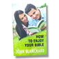 How to Enjoy Your Bible by John Blanchard | Bible Reading Guide, Scripture Study & Spiritual Growth | English Christian Book