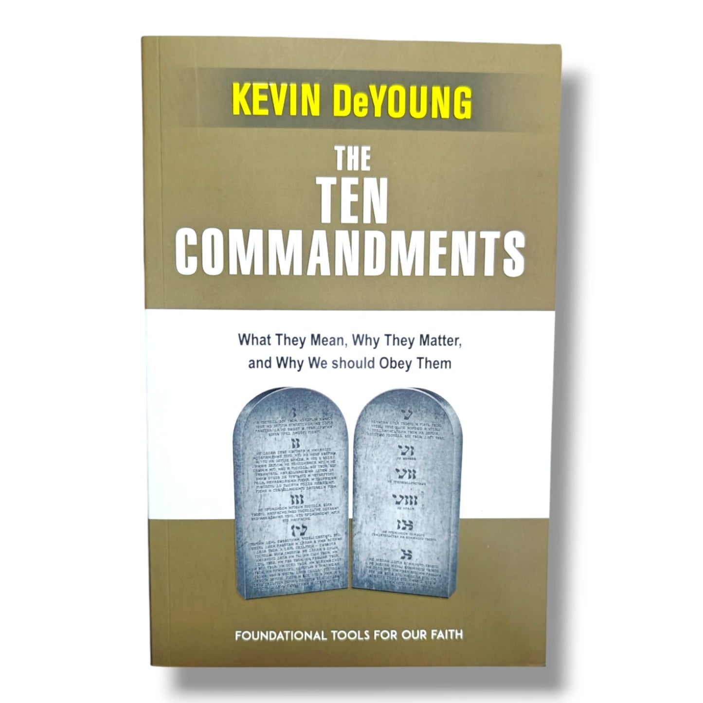 The Ten Commandments: What They Mean, Why They Matter, and Why We Should Obey Them by Kevin DeYoung | Biblical Foundations, Faith & Christian