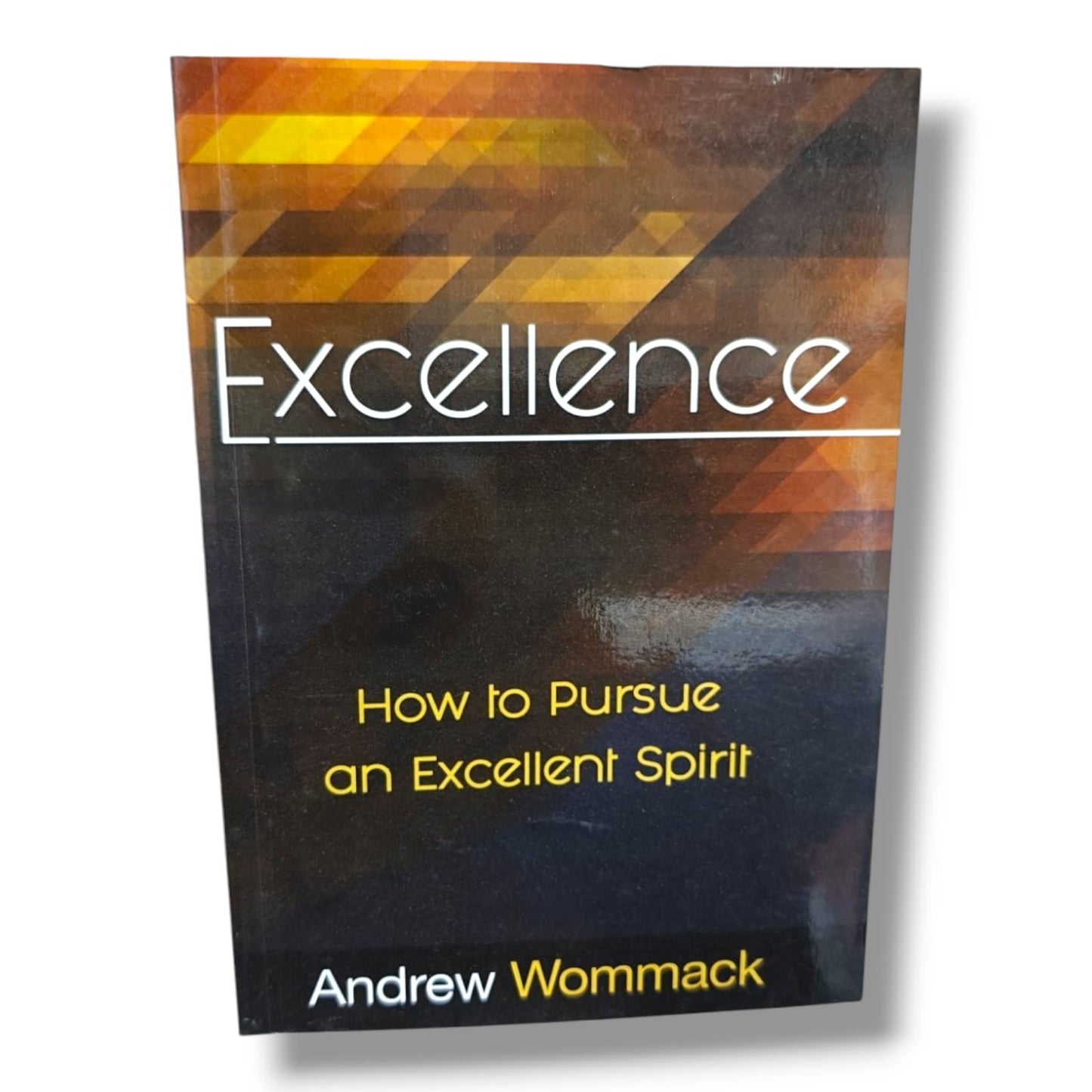 Excellence: How to Pursue an Excellent Spirit by Andrew Wommack | Discipleship, Spiritual Growth | English Christian Book
