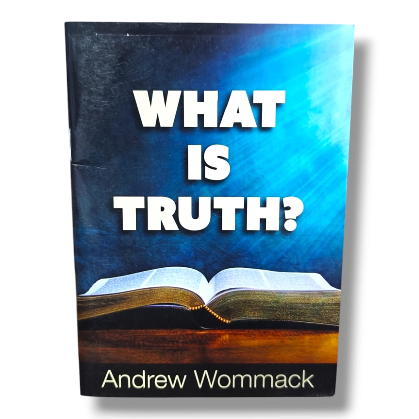 What Is Truth? by Andrew Wommack | Christian Bible Study, Biblical Truth, Spiritual Growth & Discipleship Book