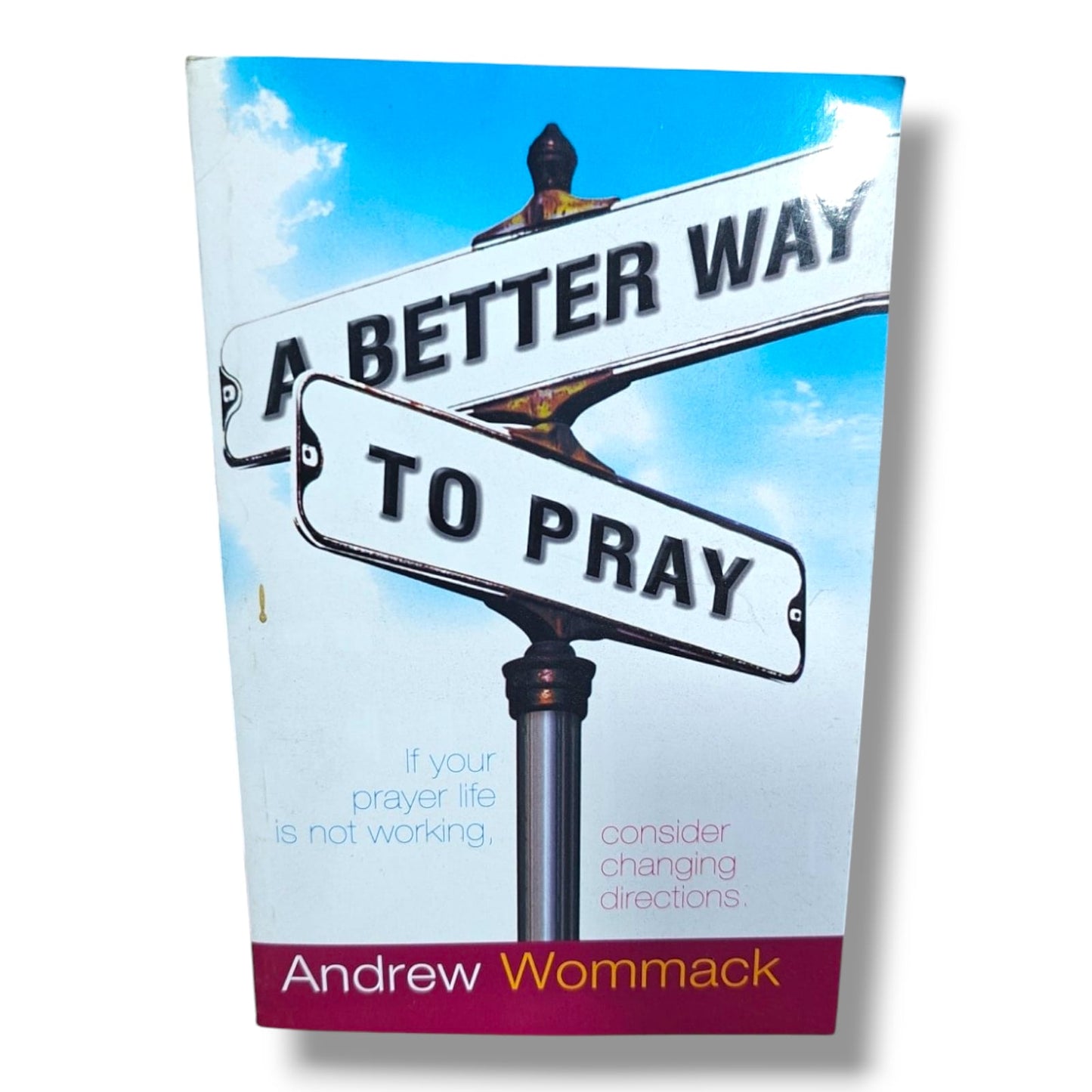 A Better Way to Pray by Andrew Wommack | Christian Prayer, Biblical Teaching & Spiritual Growth Book