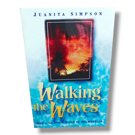 Walking the Waves: God's Guiding Hand in Micronesia by Juanita Simpson | Christian Missionary Biography & Faith Book