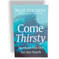Come Thirsty: No Heart Too Dry for His Touch by Max Lucado | Christian Devotional, Spiritual Renewal & Grace Book