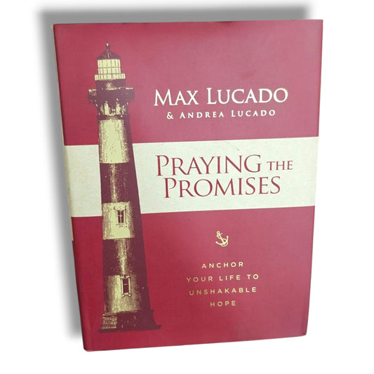 Praying the Promises: Anchor Your Life to Unshakable Hope by Max Lucado & Andrea Lucado | Christian Prayer & Devotional Book