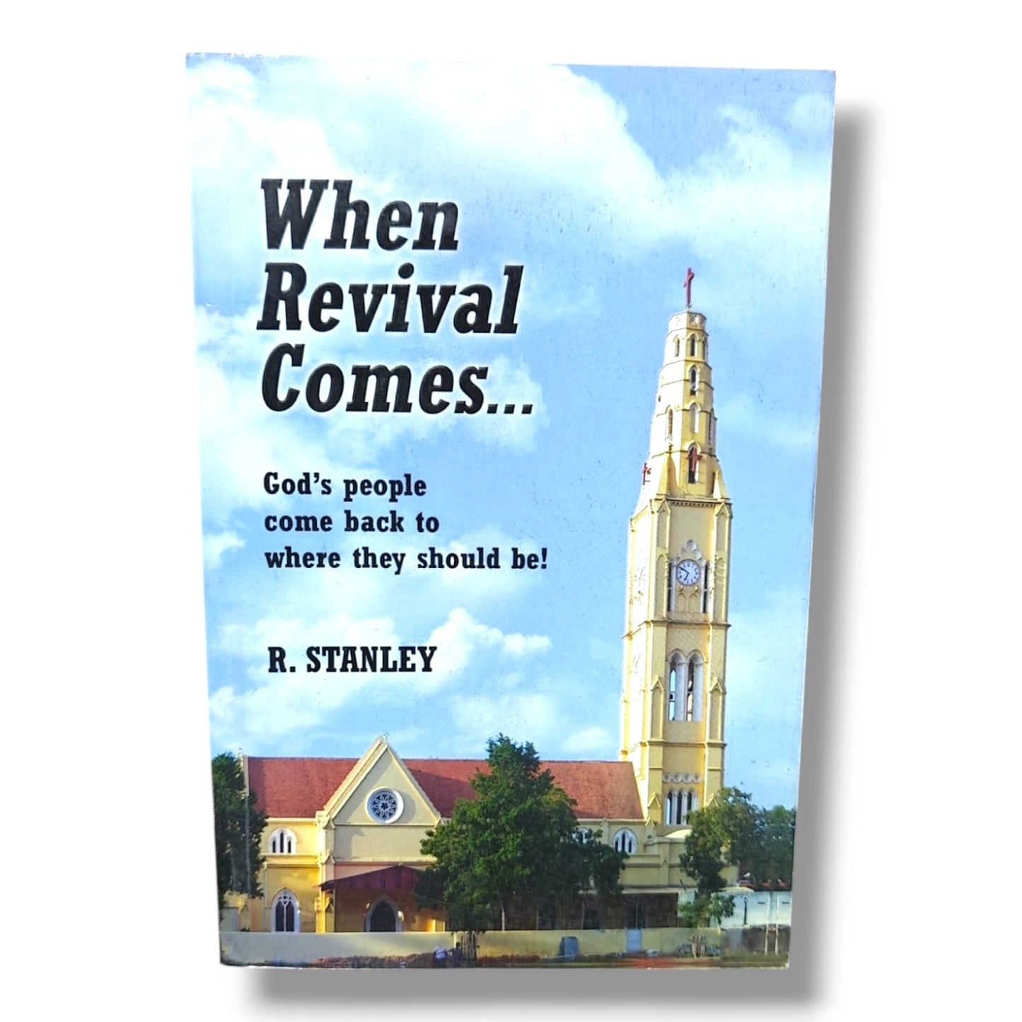 When Revival Comes: God's People Come Back to Where They Should Be by R. Stanley | Christian Revival & Prayer Book