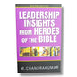 Leadership Insights from Heroes of the Bible (Revised Edition) by M. Chandrakumar | Christian Leadership Book | English Christian Book