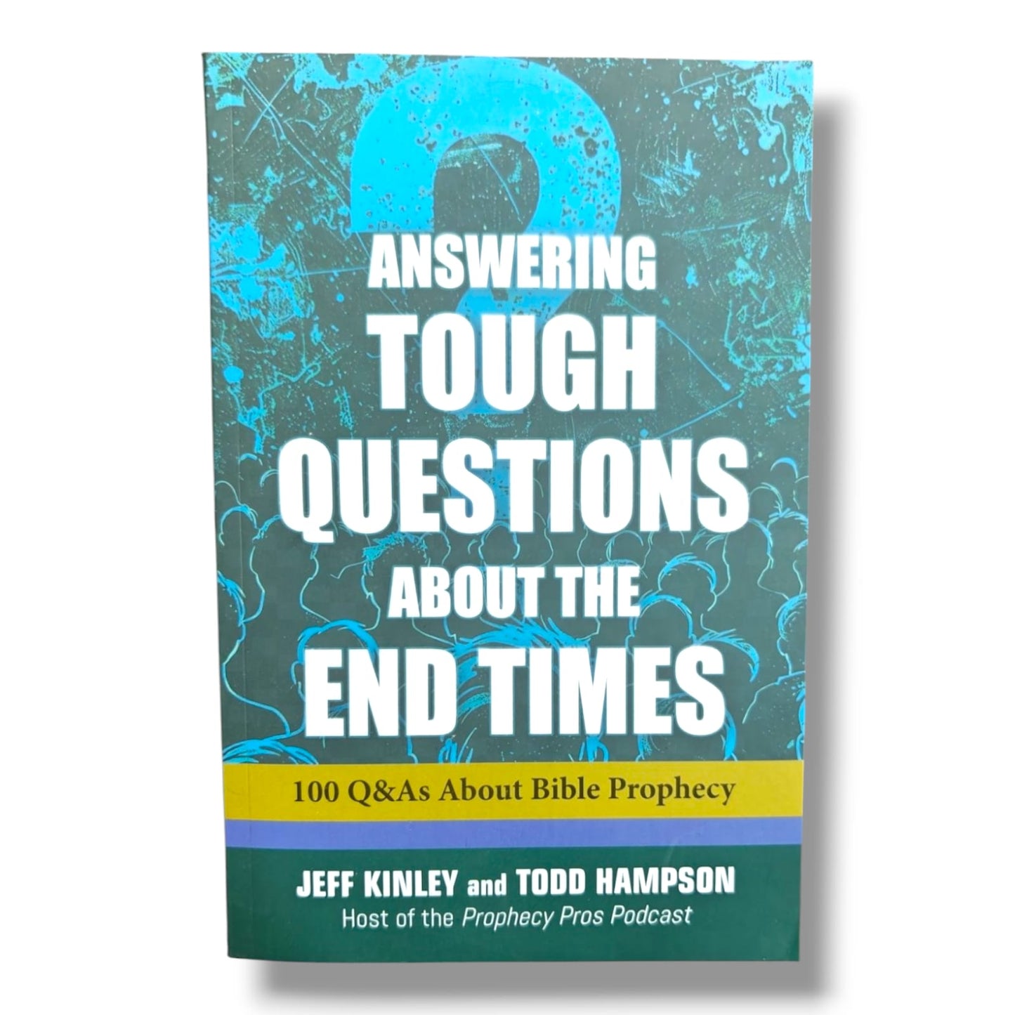 Answering Tough Questions About The End Times 100 Q&As About Bible Prophecy Jeff Kinley and Todd Hampson | Bible Prophecy, End Times | English