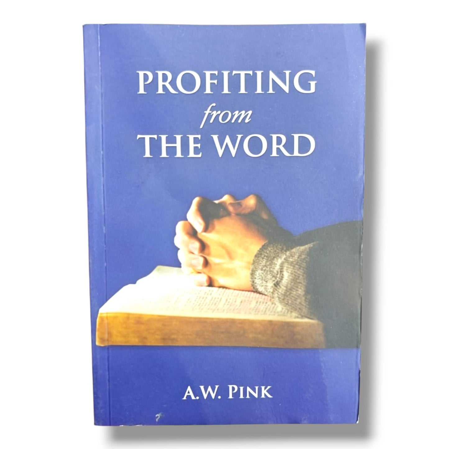 Profiting from the Word by A. W. Pink | Christian Bible Study & Spiritual Growth | English Christian Book