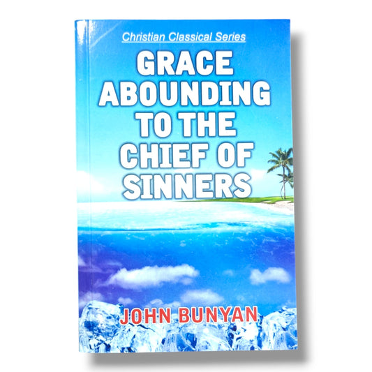 Grace Abounding to the Chief of Sinners by John Bunyan | Christian Classical Series | English Christian Book