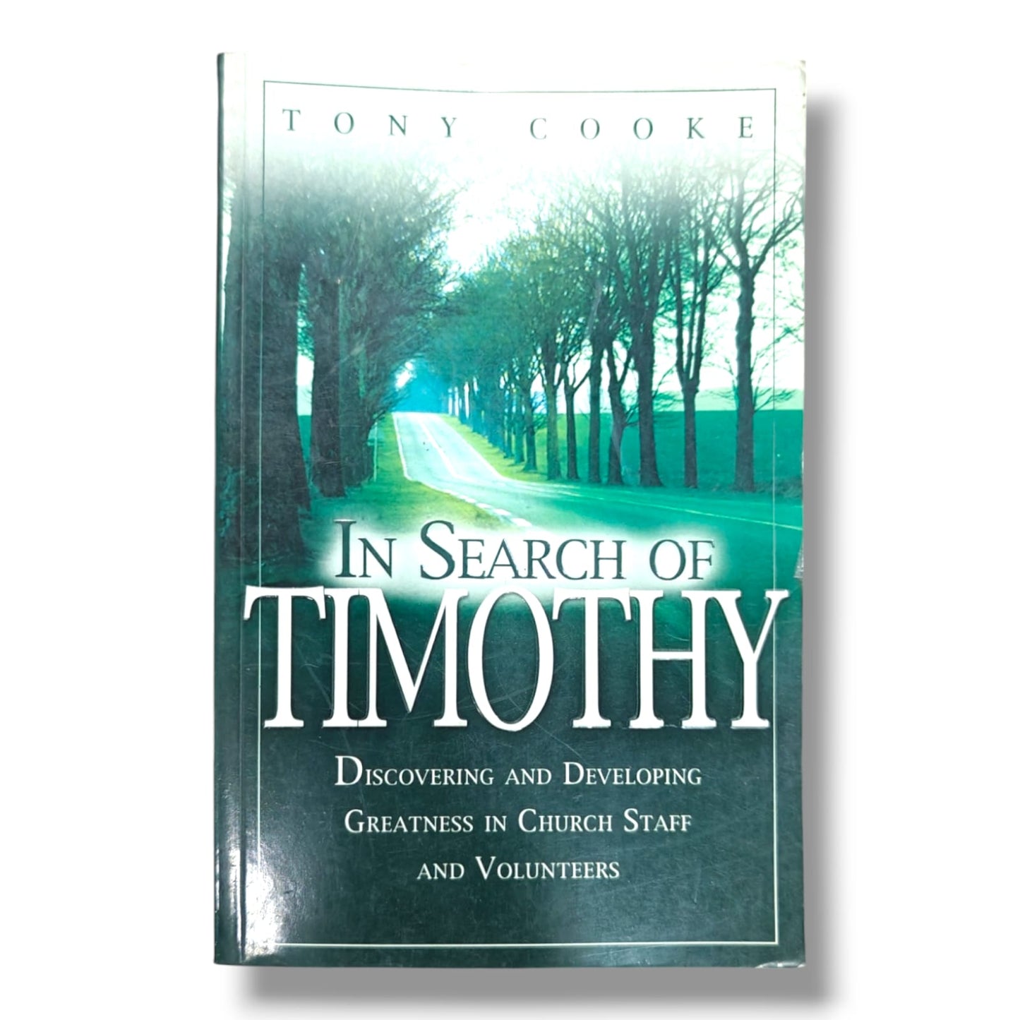 In Search of Timothy by Tony Cooke | Discovering and Developing Greatness in Church Staff and Volunteers | English Christian Book