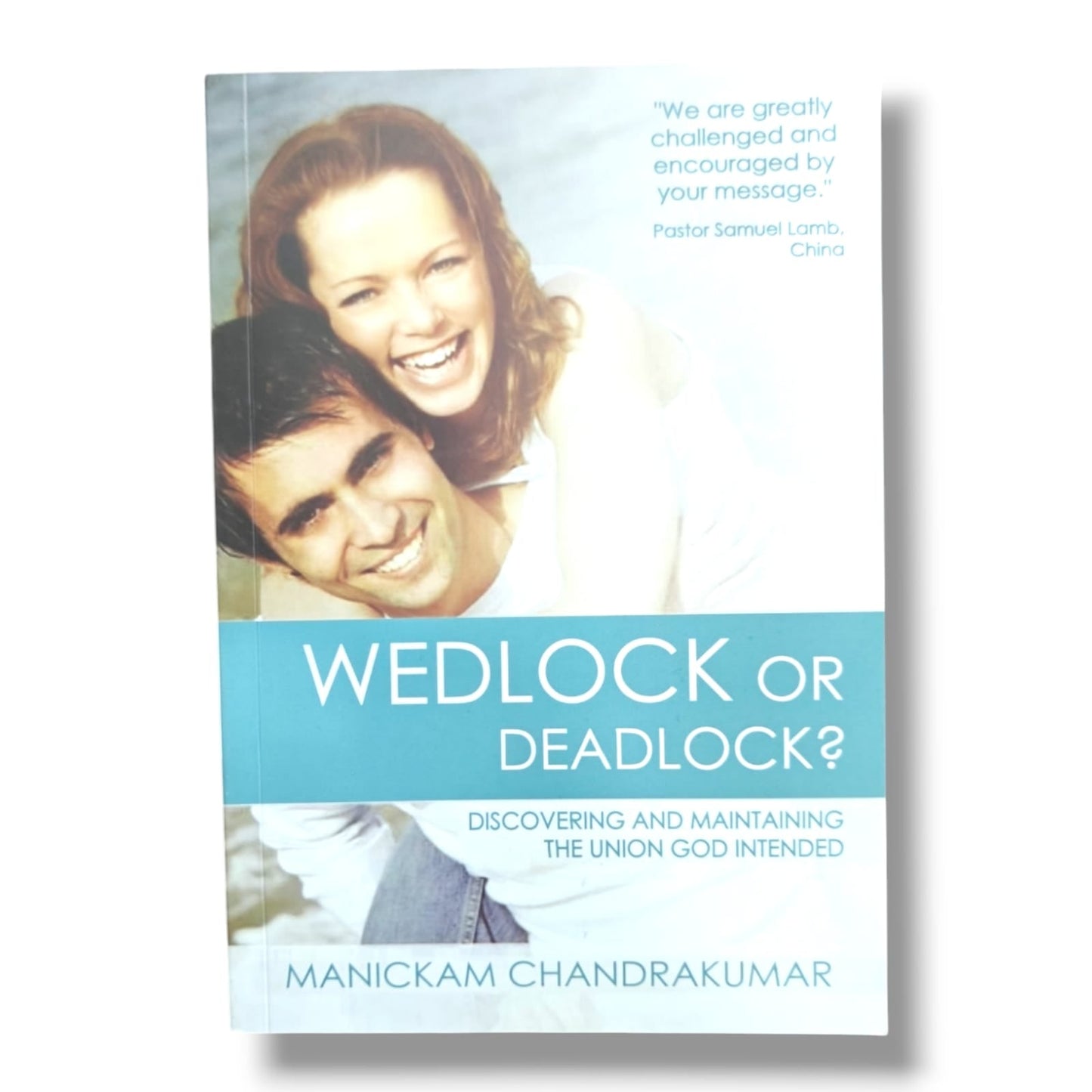 Wedlock or Deadlock? Discovering and Maintaining the Union God Intended by Manickam Chandrakumar | Christian Marriage & Family Book | English