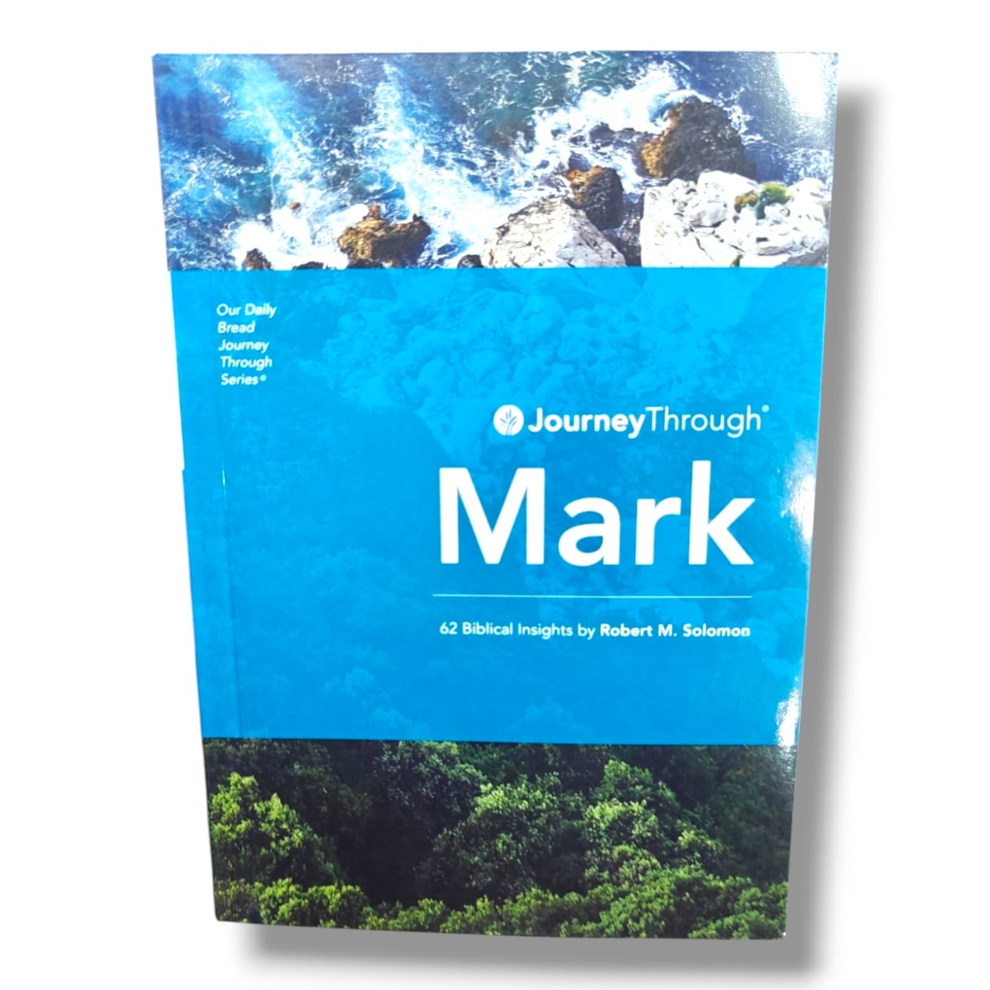 Journey Through Mark: 62 Biblical Insights by Robert M. Solomon | Our Daily Bread Journey Through Series | English Christian Book