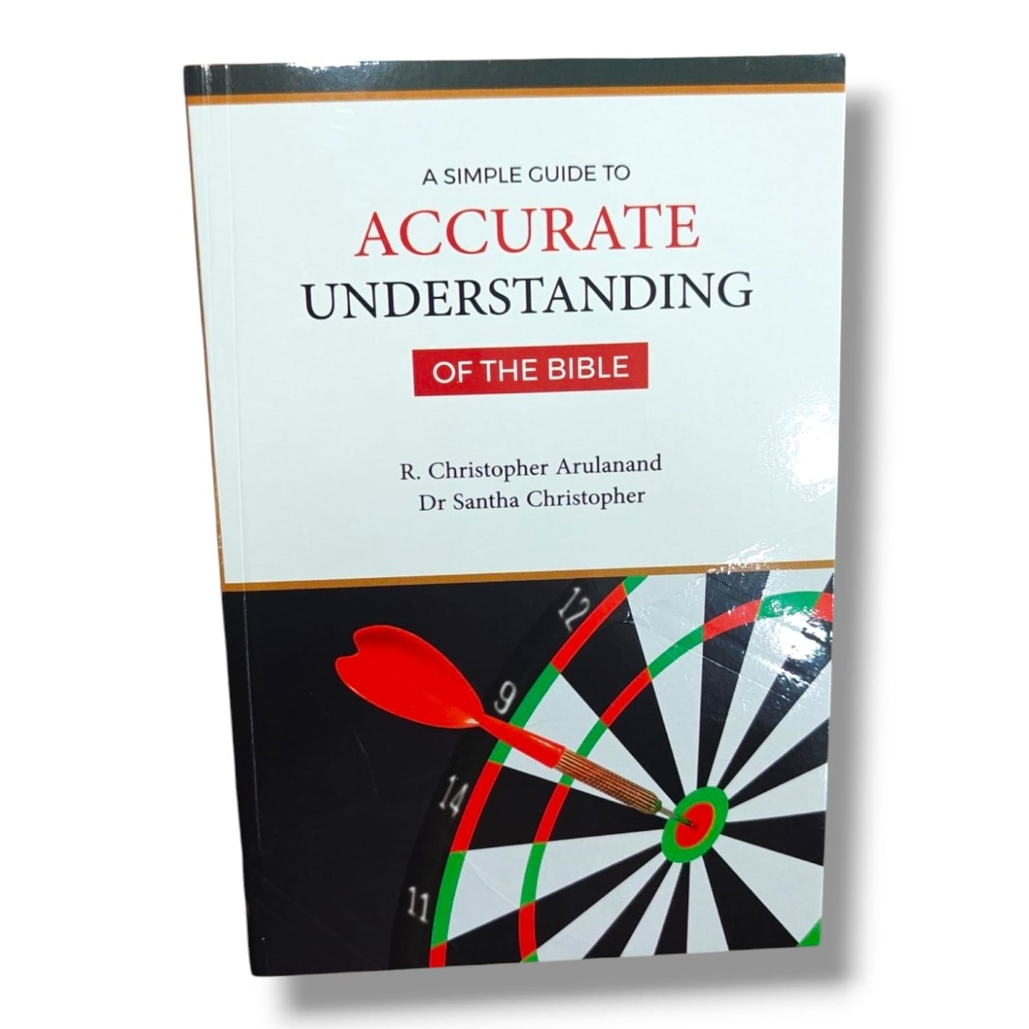 A Simple Guide to Accurate Understanding of the Bible by R. Christopher Arulanand & Dr. Santha Ch | Christian Bible Study Guide | English Christian