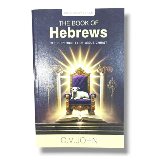 The Book of Hebrews: The Superiority of Jesus Christ | New Testament Bible Study & Commentary | English Christian Book