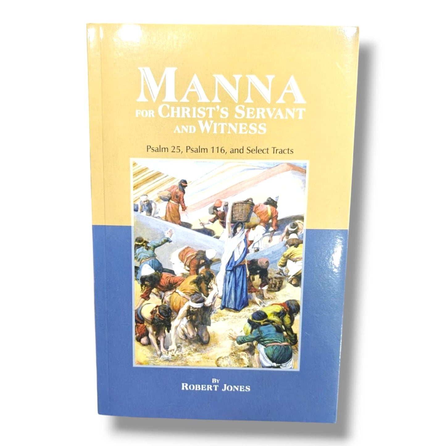 Manna for Christ's Servant and Witness: Psalm 25, Psalm 116, and Select Tracts by Robert Jones | Christian Devotional Book | English Christian Book