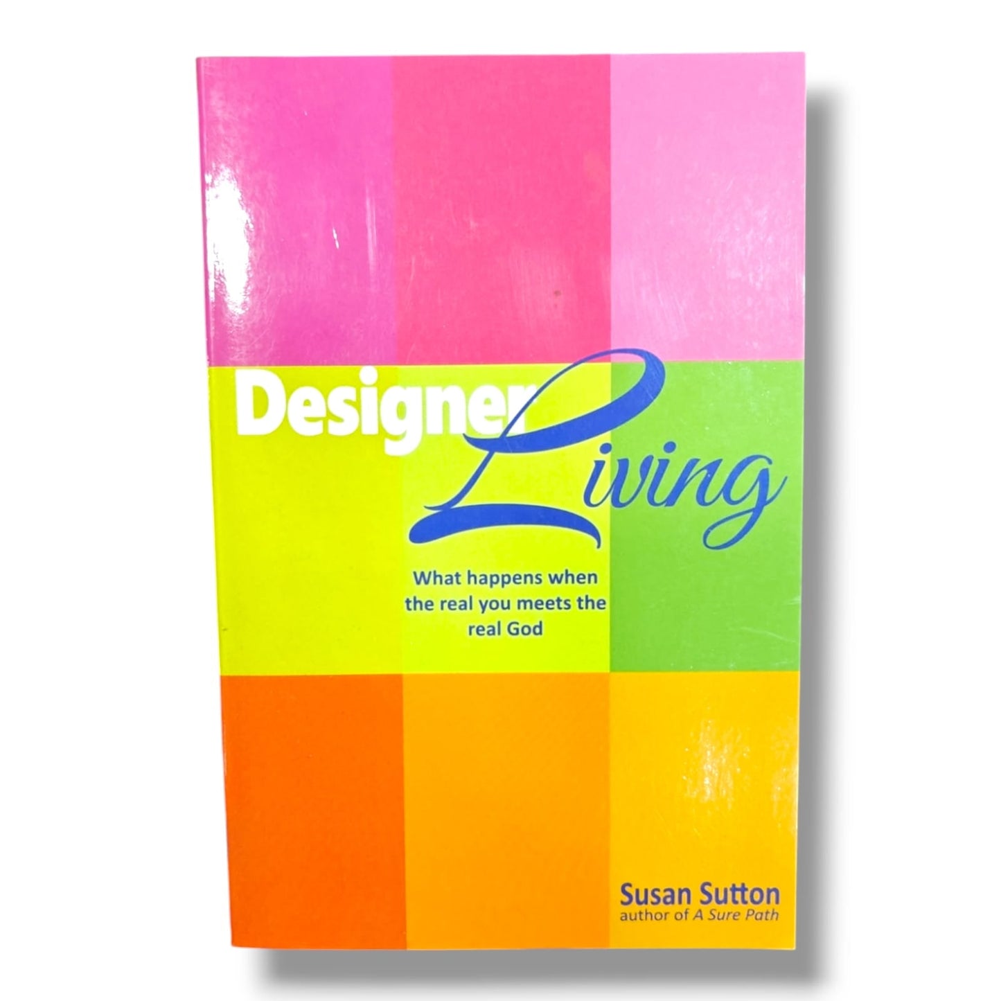 Designed for Living: What Happens When the Real You Meets the Real God by Susan Sutton | Christian Spiritual Growth Book | English Christian Book