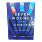 The Seven Wounds of Christ: Where Skeptics, Cynics, and Seekers Find Unexpected Healing by Fred A. Hartley III | Christian Spiritual Growth Book