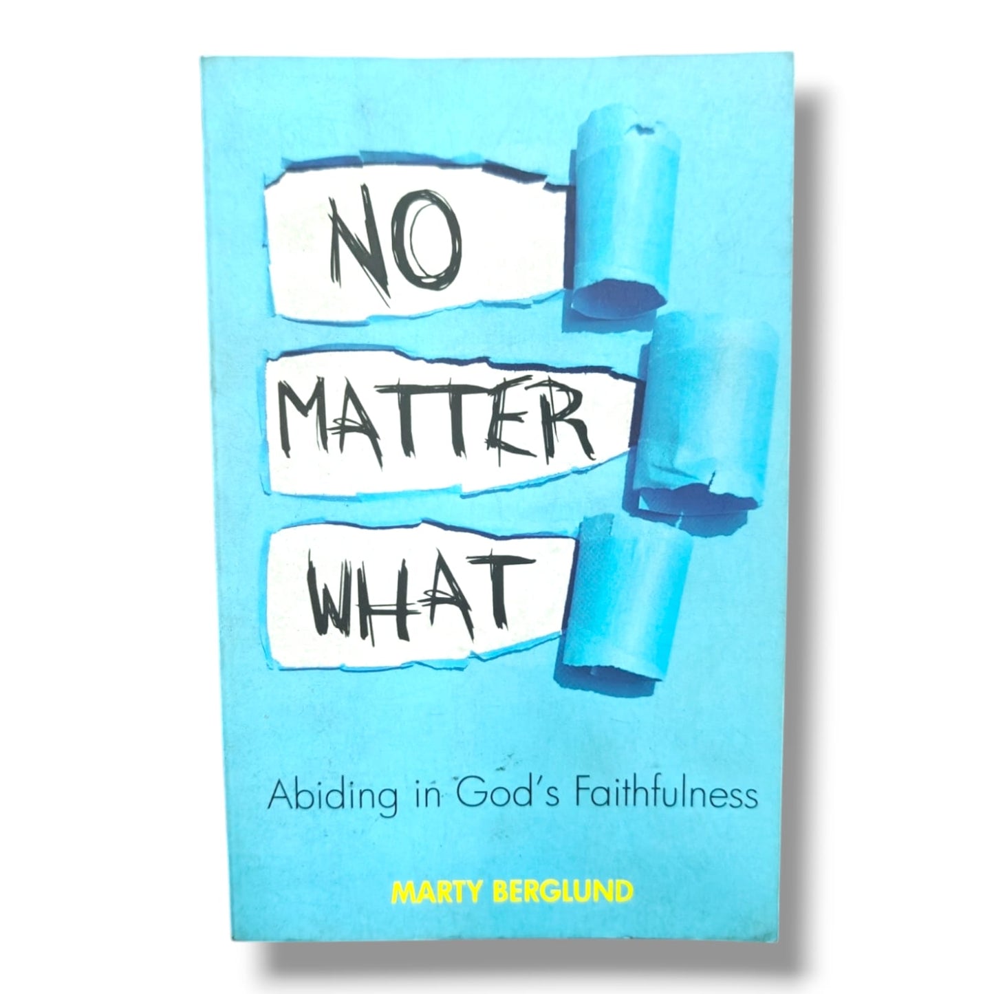 No Matter What: Abiding in God's Faithfulness by Marty Berglund | Christian Devotional & Faith Book | English Christian Book