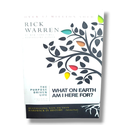 The Purpose Driven Life: What on Earth Am I Here For? (Expanded Edition) by Rick Warren | Christian Spiritual Growth & Purpose Book | English