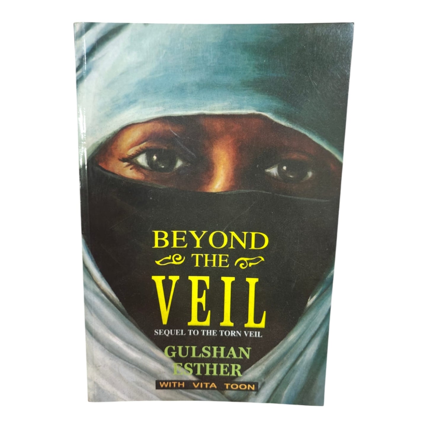 Beyond the Veil: Sequel to The Torn Veil | Gulshan Esther with Vito Toon | English Christian Book