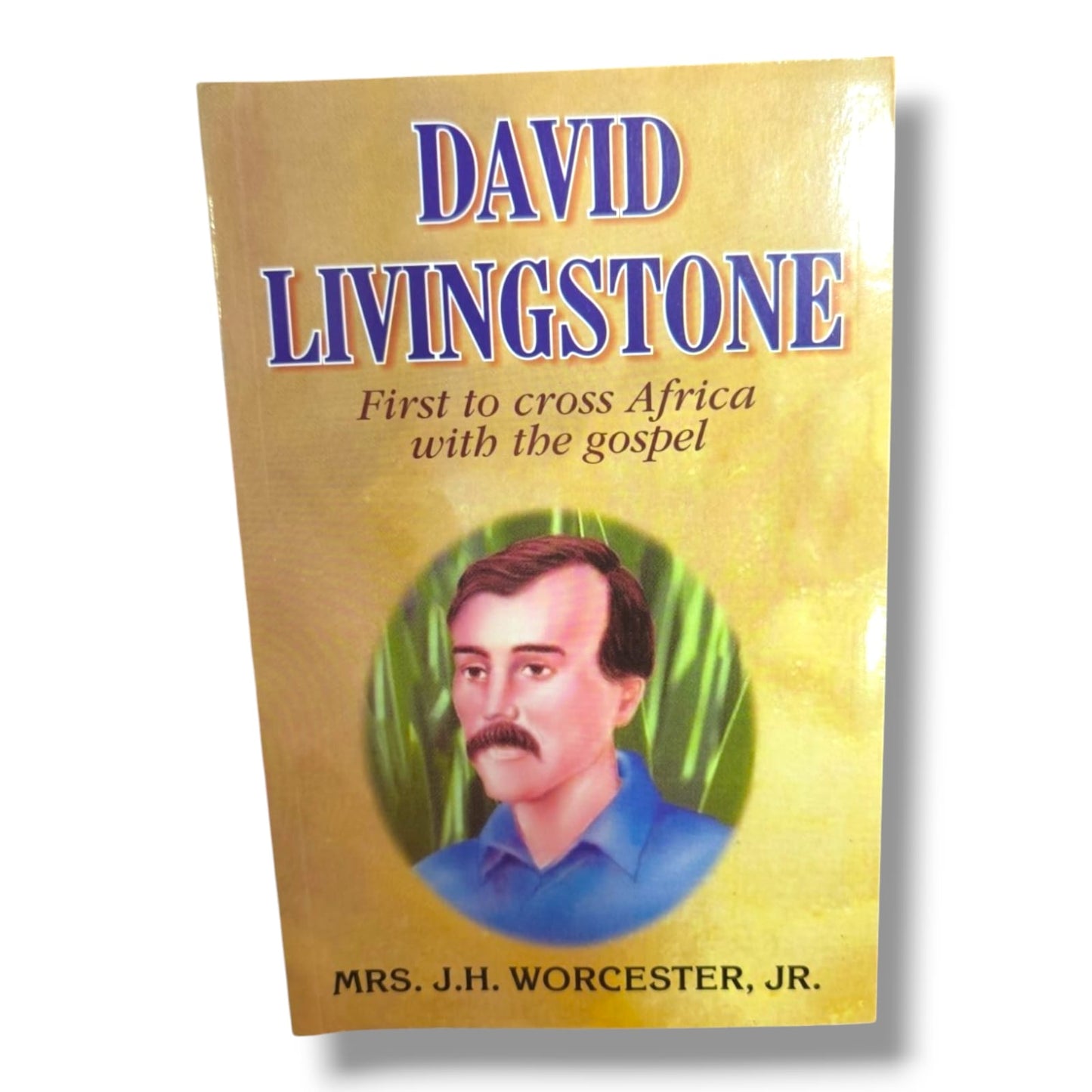 David Livingstone: First to Cross Africa with the Gospel | Mrs. J. H. Worcester Jr | English Christian Book