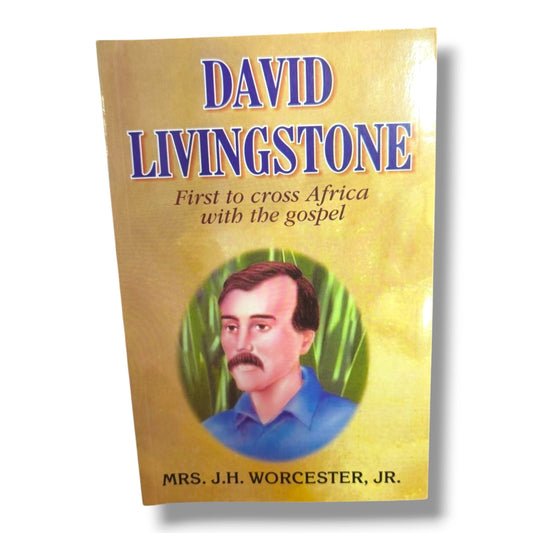 David Livingstone: First to Cross Africa with the Gospel | Mrs. J. H. Worcester Jr | English Christian Book