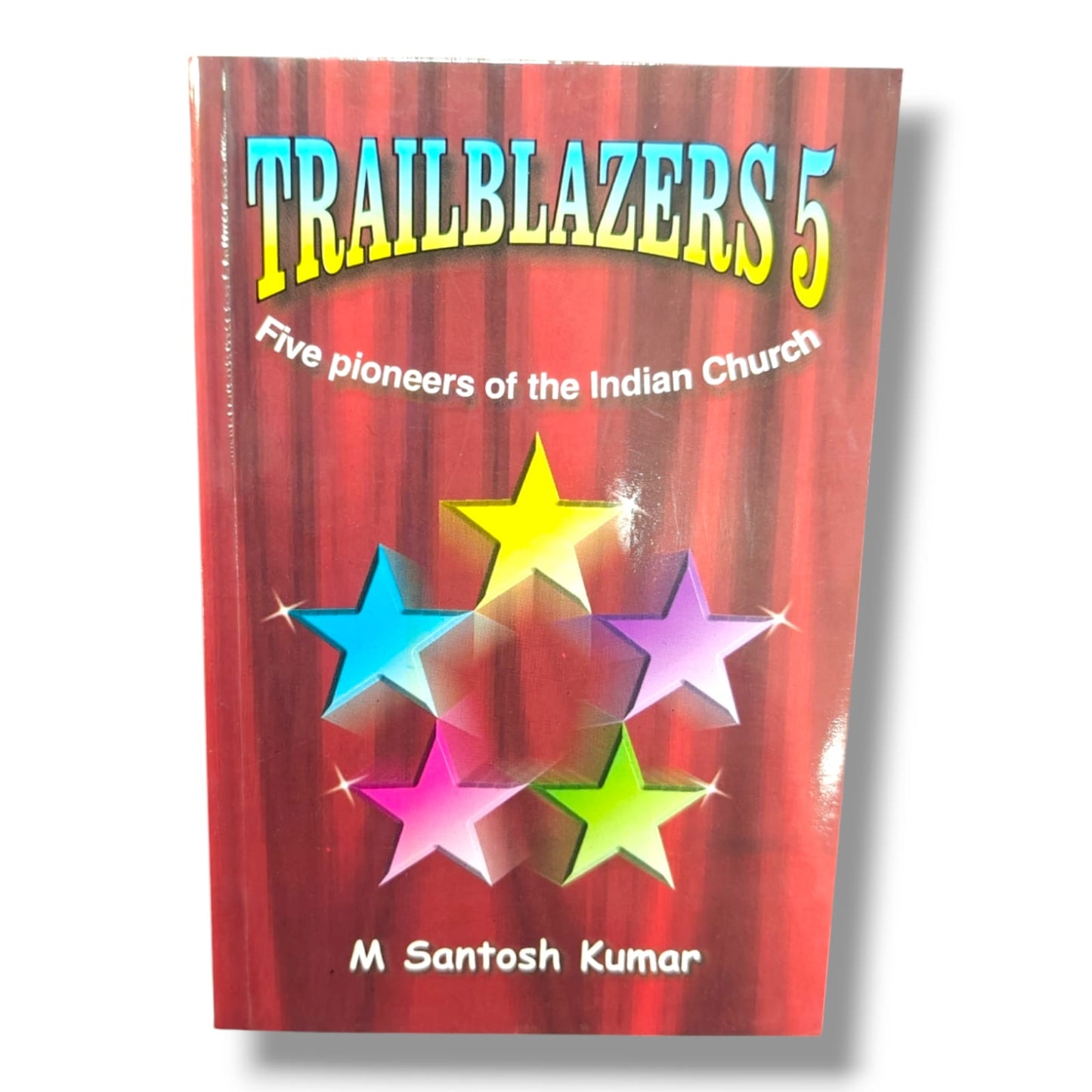 Trailblazers: Five Pioneers of the Indian Church | M. Santosh Kumar | English Christian Book