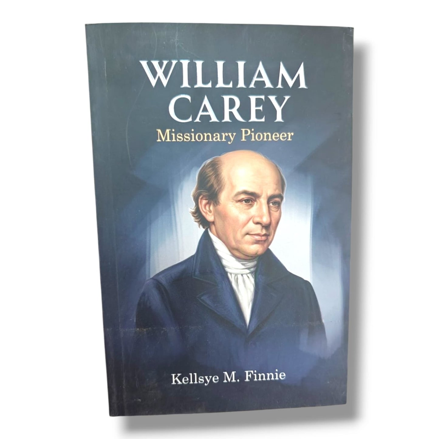 William Carey: Missionary Pioneer | Kellsye M. Finnie | English Christian Book